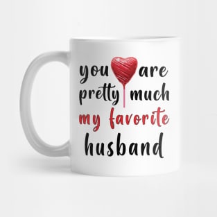 You Are Pretty Much My Favorite Husband Mug